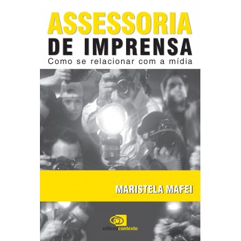 Assessoria De Imprensa: Como Se Relacionar Com A Mídia