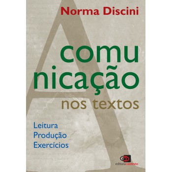 A Comunicação Nos Textos: Leitura, Produção E Exercícios