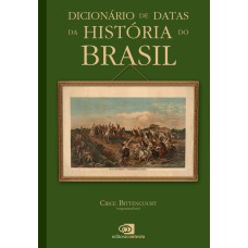 Dicionário De Datas Da História Do Brasil