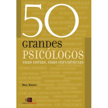 50 Grandes Psicólogos: Suas Idéias, Suas Influências