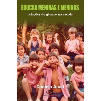 Educar Meninas E Meninos: Relações De Gênero Na Escola