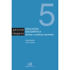 Educação Geográfica: Teorias E Práticas Docentes