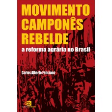 Movimento Camponês Rebelde: A Reforma Agrária No Brasil