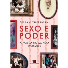 Sexo E Poder: A Família No Mundo (1900 - 2000)