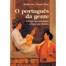 O Português Da Gente: A Língua Que Falamos, A Língua Que Estudamos