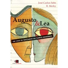 Augusto & Lea: Um Caso De (des)amor Em Tempos Modernos