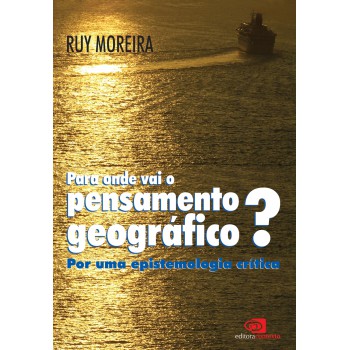 Para Onde Vai O Pensamento Geográfico?: Por Uma Epistemologia Crítica