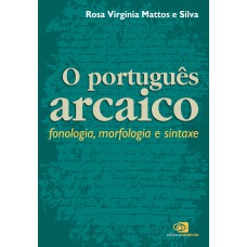 Português Arcaico: Fonologia, Morfologia E Sintaxe