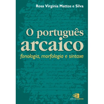 Português Arcaico: Fonologia, Morfologia E Sintaxe