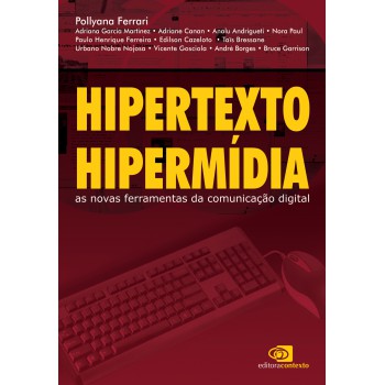 Hipertexto, Hipermídia: As Novas Ferramentas Da Comunicação Digital