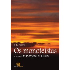 Os Monoteístas - Vol. I: Os Povos De Deus