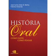 História Oral: Como Fazer, Como Pensar