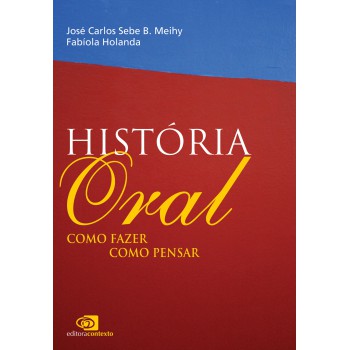 História Oral: Como Fazer, Como Pensar