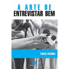 A Arte De Entrevistar Bem