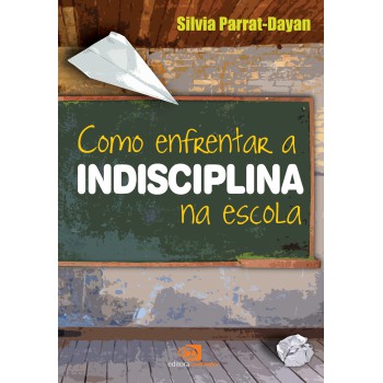 Como Enfrentar A Indisciplina Na Escola