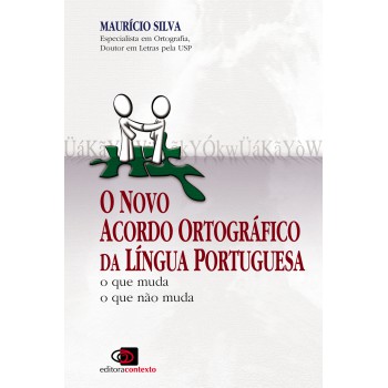 O Novo Acordo Ortográfico Da Língua Portuguesa: O Que Muda, O Que Não Muda