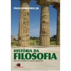 História Da Filosofia: Dos Pré-socráticos A Santo Agostinho