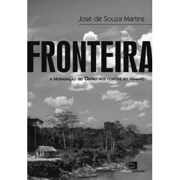 Fronteira: A Degradação Do Outro Nos Confins Do Humano