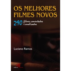 Os Melhores Filmes Novos: 290 Filmes Comentados E Analisados