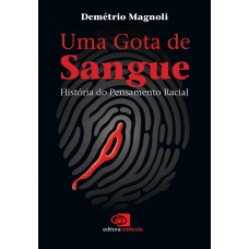 Uma Gota De Sangue: História Do Pensamento Racial