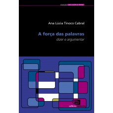 A Força Das Palavras: Dizer E Argumentar