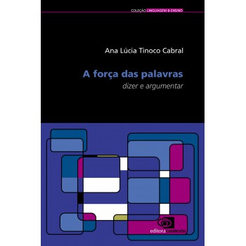 A Força Das Palavras: Dizer E Argumentar