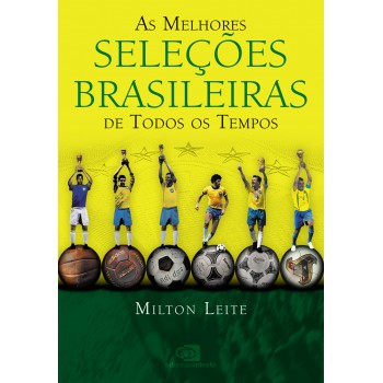 As Melhores Seleções Brasileiras De Todos Os Tempos