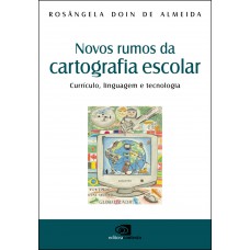 Novos Rumos Da Cartografia Escolar: Currículo, Linguagem E Tecnologia