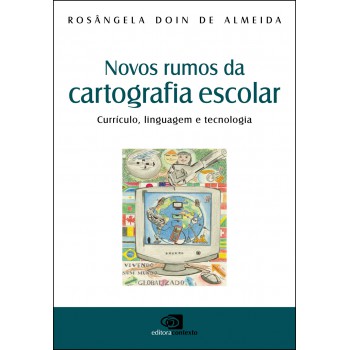 Novos Rumos Da Cartografia Escolar: Currículo, Linguagem E Tecnologia