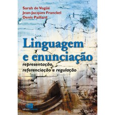 Linguagem E Enunciação: Representação, Referenciação E Regulação