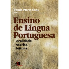 Ensino De Língua Portuguesa: Oralidade, Escrita, Leitura