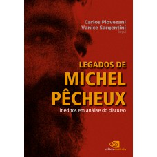 Legados De Michel Pêcheux: Inéditos Em Análise Do Discurso