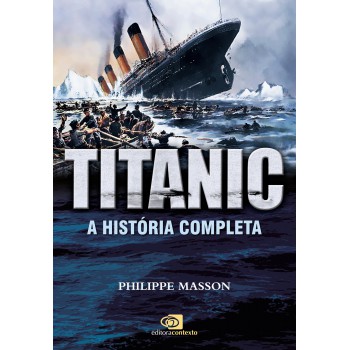 Titanic: A História Completa