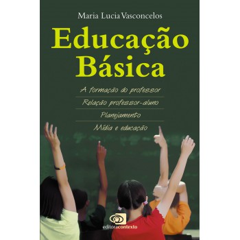 Educação Básica: A Formação Do Professor, Relação Professor-aluno, Planejamento, Mídia E Educação