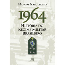 1964: História Do Regime Militar Brasileiro