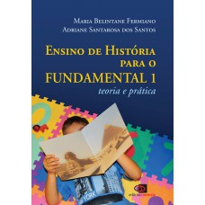 Ensino De História Para O Fundamental 1: Teoria E Prática