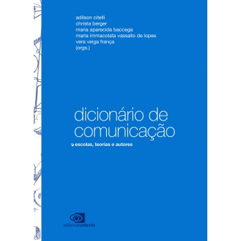 Dicionário De Comunicação: Escolas, Teorias E Autores