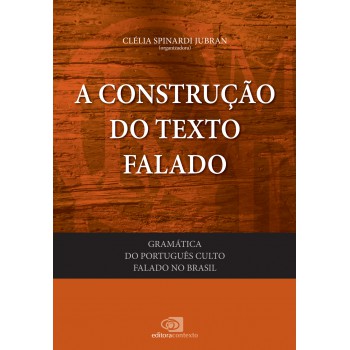 Gramática Do Português Culto Falado No Brasil - Vol. I - A Construção Do Texto Falado