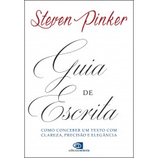 Guia De Escrita: Como Conceber Um Texto Com Clareza, Precisão E Elegância