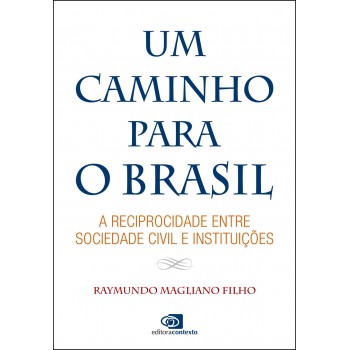 Um Caminho Para O Brasil: A Reciprocidade Entre Sociedade Civil E Instituições