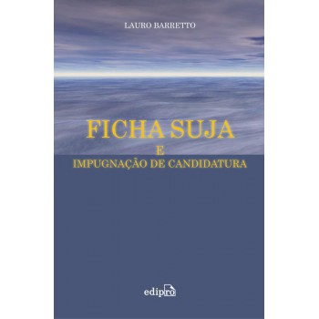 Ficha Suja E Impugnação De Candidatura