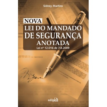 Nova Lei Do Mandado De Segurança Anotada - Lei Nº 12.016 De7/8/2009