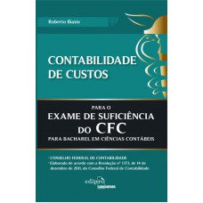 Contabilidade De Custos Para O Exame De Sufuciência Do Cfc: Para Bacharel Em Ciências Contábeis