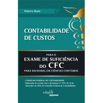 Contabilidade De Custos Para O Exame De Sufuciência Do Cfc: Para Bacharel Em Ciências Contábeis