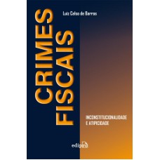 Crimes Fiscais: Inconstitucionalidade E Atipicidade