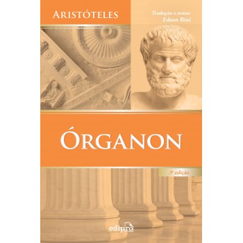 órganon: Categorias - Da Interpretação - Analíticos Anteriores - Analíticos Posteriores - Tópicos - Refutações Sofísticas