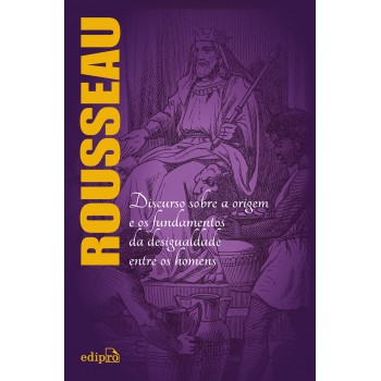 A Origem Da Desigualdade Entre Os Homens - Rousseau: Edição Integral