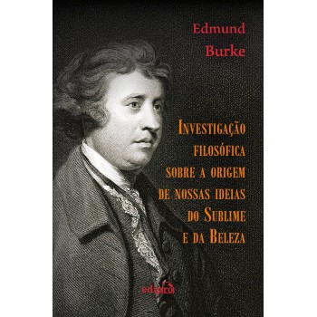 Investigação Filosófica Sobre A Origem De Nossas Ideias Do Sublime E Da Beleza