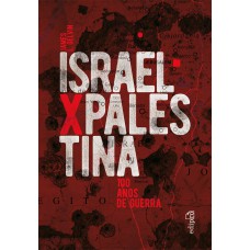 Israel X Palestina: 100 Anos De Guerra