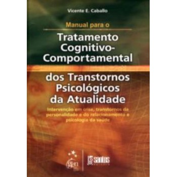 Man. Para O Tratatamento Cognitivo Comportamental Dos Transtornos Da Atualidade Vol. Ii